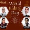 World Kidney Day 2024: Views and Suggestions from Leading Doctors on Kidney Health