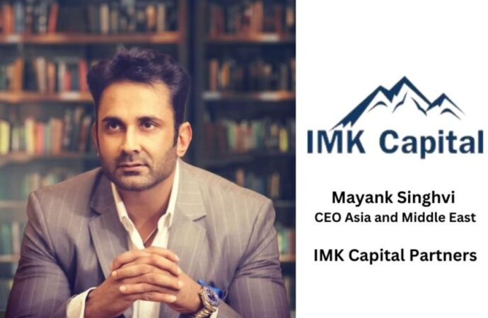 IMK Capital Ventures Into Indian Markets Under Leadership of Mayank Singhvi