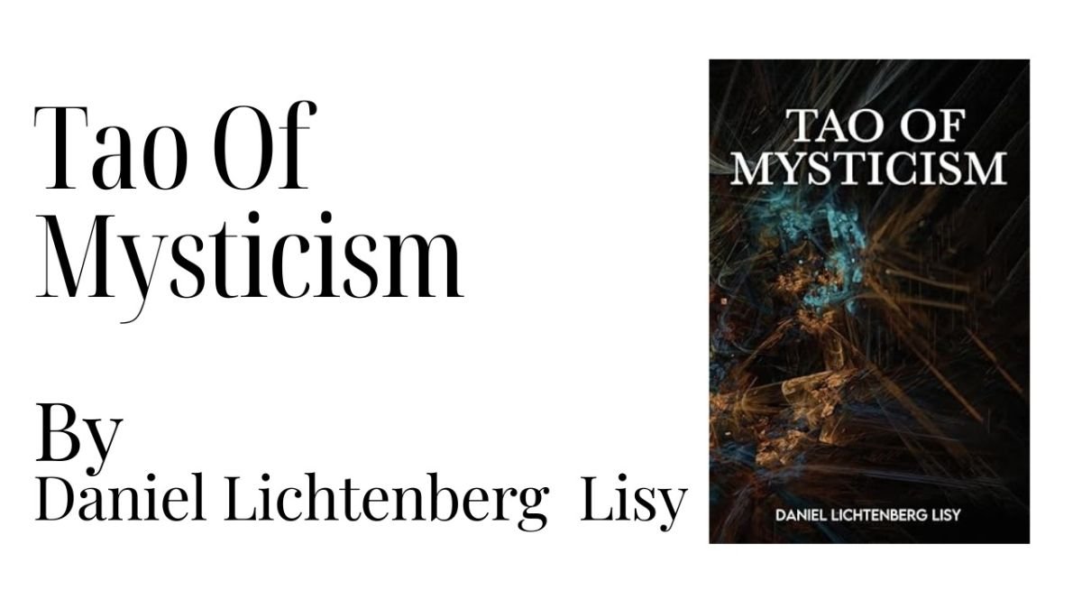 Daniel Lichtenberg Lisy’s Tao of Mysticism Offers a Profound Exploration of Universal Spirituality